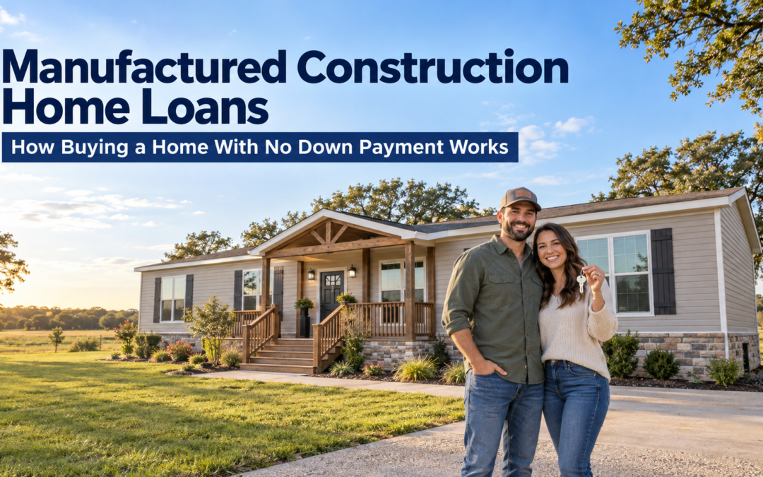 Manufactured Construction Home Loans: How Buying a Home With No Down Payment Works